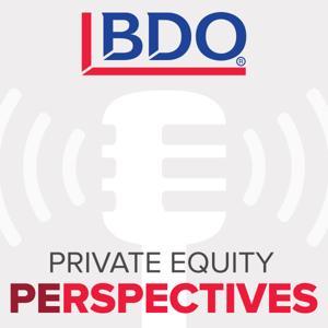 BDO Private Equity PErspectives Podcast by BDO USA