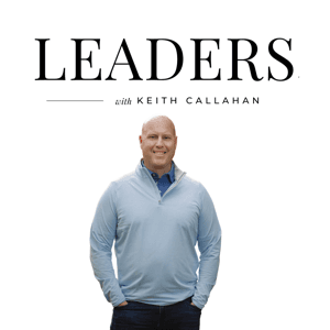 Leaders, with Keith Callahan by Keith Callahan