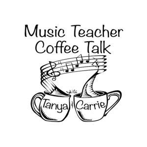 Music Teacher Coffee Talk by Carrie Nicholas and Tanya LeJeune