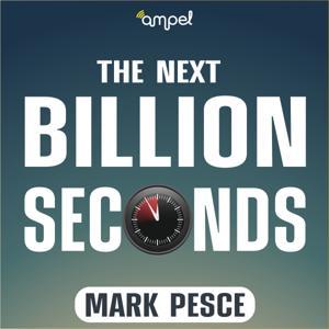 The Next Billion Seconds with Mark Pesce by Ampel