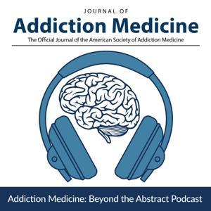 Addiction Medicine: Beyond the Abstract by American Society of Addiction Medicine