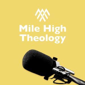 Mile High Theology by Saint John's Cathedral
