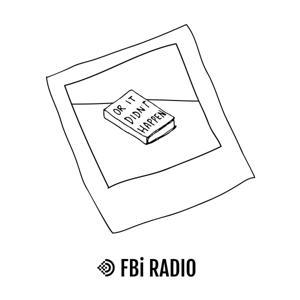 Or It Didn't Happen by FBi Radio