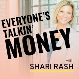 Everyone's Talkin' Money by Shari Rash, Money Podcast for Women, Personal Finance, Relationships & Mental Health