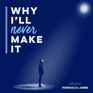Why I‘ll Never Make It by Patrick Oliver Jones
