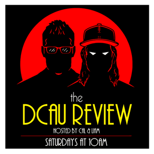 The DCAU Review: A DC Comics Animation Podcast by The DCAU Review