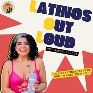 Latinos Out Loud by Rachel La Loca/Latinos Out Loud