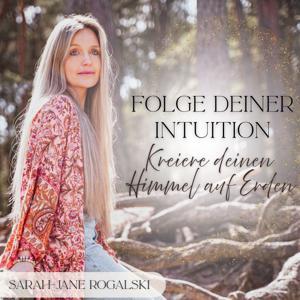 Folge deiner Intuition - Kreiere deinen Himmel auf Erden by Sarah Rogalski