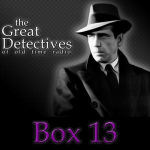 Box 13| Great Detectives of Old Time Radio Alan Ladd Mystery Dramas by Adam Graham