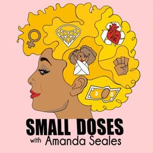 Small Doses with Amanda Seales by Amanda Seales