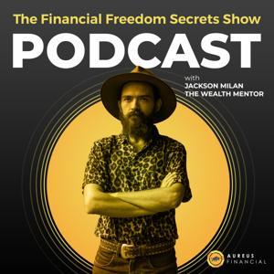 Financial Freedom Secrets Show - The 7 Figure Business Owner Podcast by Jackson Millan The Wealth Mentor