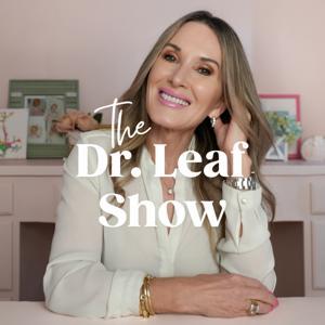 The Dr. Leaf Show by Dr. Caroline Leaf