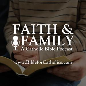 Faith & Family Bible Podcast with Steve Wood by Steve Wood