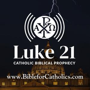 Luke21 - Catholic Biblical Prophecy by Steve Wood