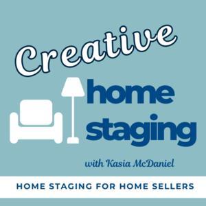 Home Staging Tips for Home Sellers - Creative Home Staging Show by Kasia McDaniel