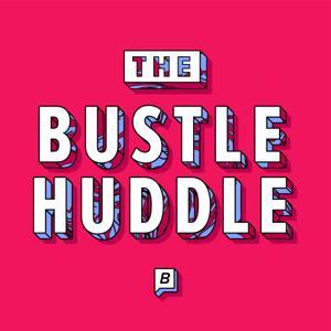 The Bustle Huddle by Bustle