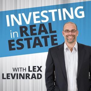 Investing In Real Estate With Lex Levinrad by Lex Levinrad