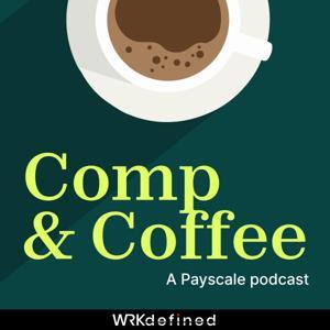 Comp and Coffee by WRKdefined Podcast Network