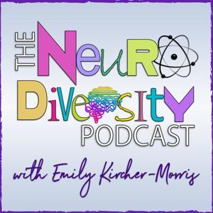 Neurodiversity Podcast by Emily Kircher-Morris