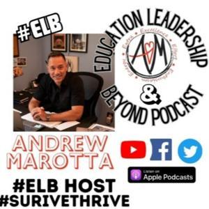 #ELB Education Leadership and Beyond by Education Leadership and Beyond with Andrew Marotta - Education Podcast Network