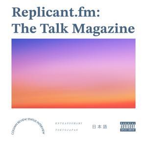 Replicant.fm: The Talk Magazine by Kentaro & Omami