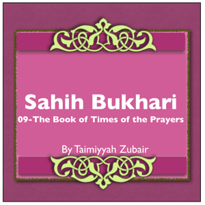Sahih Bukhari The Book Of Times Of The Prayers by Taimiyyah Zubair