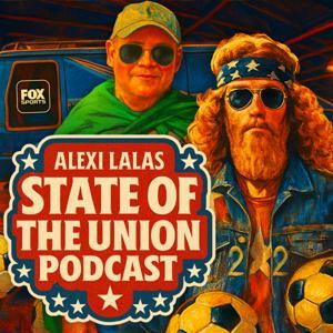 Alexi Lalas’ State of the Union Podcast by FOX Sports