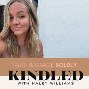 Kindled Podcast | Truth and Grace, Boldly by Haley Williams
