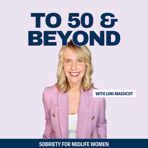 To 50 and Beyond podcast by Lori Massicot