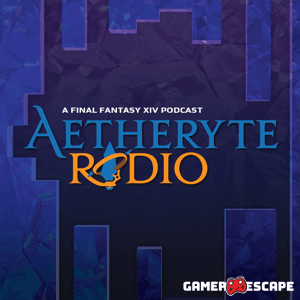 Aetheryte Radio - A Final Fantasy XIV Podcast by Aetheryte Radio - A Final Fantasy XIV Podcast