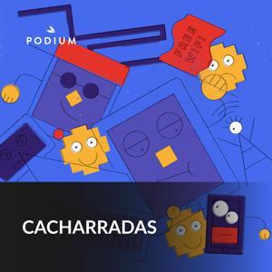 Cacharradas by Podium Podcast