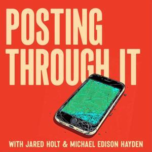 Posting Through It by Jared Holt and Michael Edison Hayden
