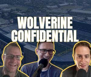 Wolverine Confidential by MLive's Aaron McMann, Andrew Kahn, and Ryan Zuke