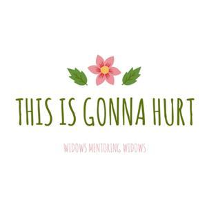 This Is Gonna Hurt: Widows Mentoring Widows by Patti G