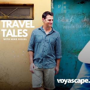 Travel Tales with Mike Siegel by Mike Siegel