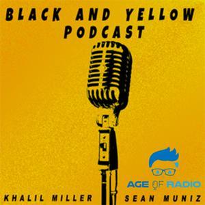 Black And Yellow's Podcast by Khalil and Sean | Age of Radio