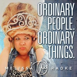 Ordinary People. Ordinary Things. with Melissa Radke by Melissa Radke