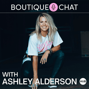 Boutique Chat by The Boutique Hub with Ashley Alderson