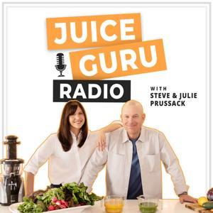 Juice Guru Radio by Steve and Julie Prussack