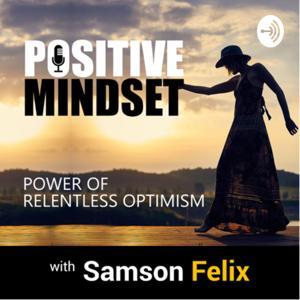 Positive Mindset by Samson Felix