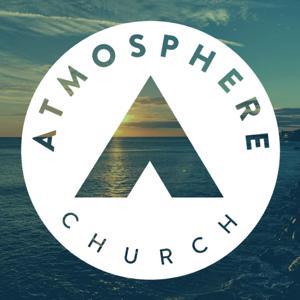 Atmosphere Church Podcast by Atmosphere Church