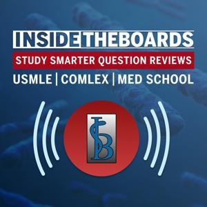 InsideTheBoards Study Smarter Podcast: Question Reviews for the USMLE, COMLEX, and Medical School by InsideTheBoards