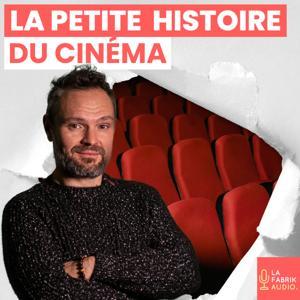 LA PETITE HISTOIRE DU CINEMA - histoires et personnages du cinéma by Florent Mounier | La Fabrik Audio