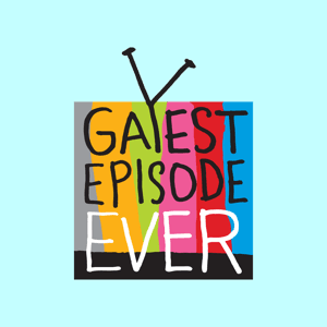 Gayest Episode Ever by Drew Mackie & Glen Lakin