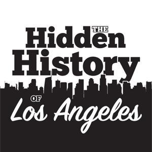 The Hidden History of Los Angeles by Robert Petersen