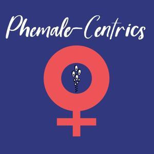 Phemale-Centrics by Dawneebee