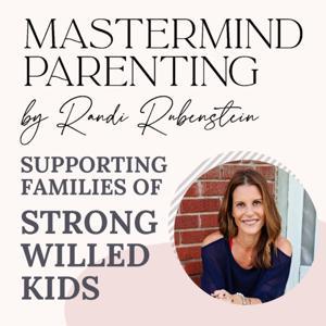 Mastermind Parenting Podcast by Randi Rubenstein