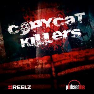 Copycat Killers by PodcastOne