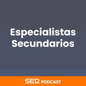 Especialistas Secundarios by Cadena SER