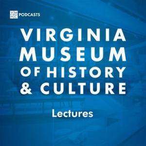 VMHC Lectures by Virginia Museum of History & Culture